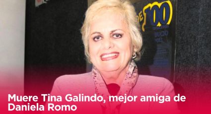 Muere Tina Galindo, quien se mantuvo más de 44 años a lado de Daniela Romo