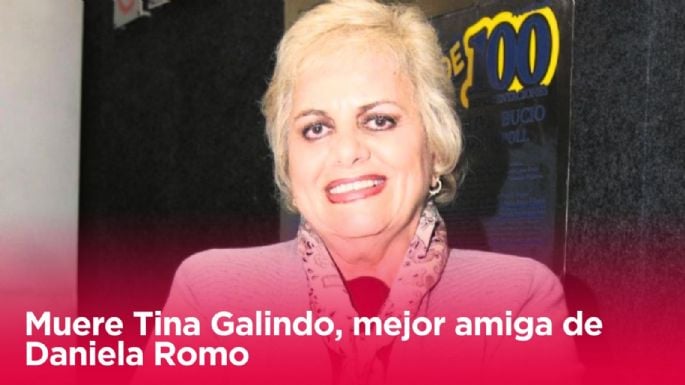 Muere Tina Galindo, quien se mantuvo más de 44 años a lado de Daniela Romo