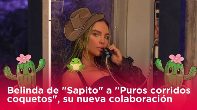 Belinda de "Sapito" a "Puros corridos coquetos" así suena su nueva colaboración