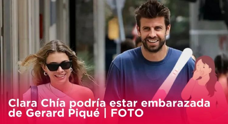 Clara Chía podría estar embarazada de Gerard Piqué | FOTO
