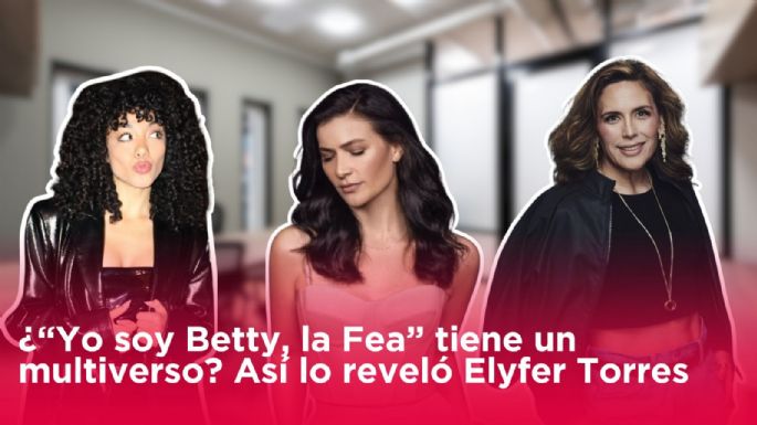 ¿“Yo soy Betty, la Fea” tiene un multiverso? Esto fue lo que reveló Elyfer Torres | VIDEO