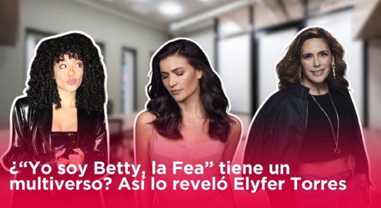¿“Yo soy Betty, la Fea” tiene un multiverso? Esto fue lo que reveló Elyfer Torres | VIDEO