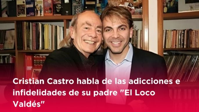 Cristian Castro habla de las adicciones e infidelidades de su padre "El Loco Valdés"