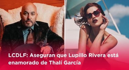 LCDLF: Aseguran que Lupillo Rivera está enamorado de Thalí García, por su parecido con Belinda
