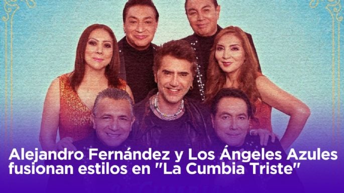 Alejandro Fernández y Los Ángeles Azules fusionan estilos en "La Cumbia Triste"