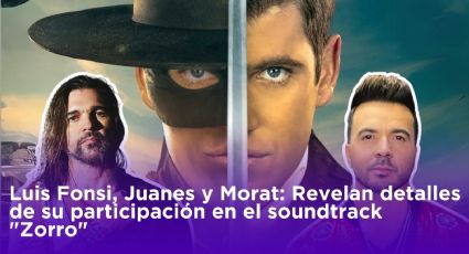 Luis Fonsi, Juanes y Morat: Revelan detalles de su participación en el soundtrack "Zorro"