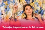 5 tatuajes inspirados en la primavera: Femeninos y Sofisticados