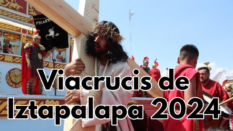 ¿A qué hora y dónde ver EN VIVO la Pasión de Cristo de Iztapalapa 2024?