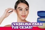Aplica vaselina en tus cejas y verás la magia. Te decimos para qué sirve y cómo usarla