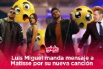 Luis Miguel envía mensaje a Matisse por haberlo inmortalizado en una canción