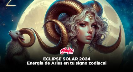 ECLIPSE SOLAR 2024 | Así influirá la energía de Aries en tu signo zodiacal