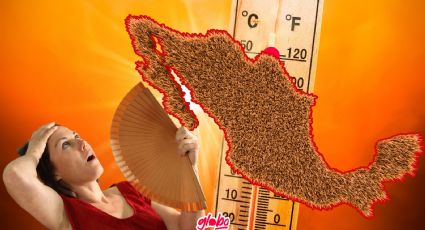 Calor EXTREMO en México: Estos son los estados que se derretirán por ALTAS temperaturas, según la UNAM