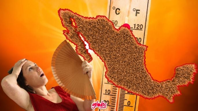 Calor EXTREMO en México: Estos son los estados que se derretirán por ALTAS temperaturas, según la UNAM