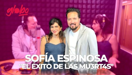 Sofía Espinosa habla de la exitosa serie “Las Muertas”