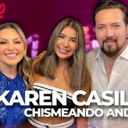 Los chismecitos de la semana con Karen Casillas